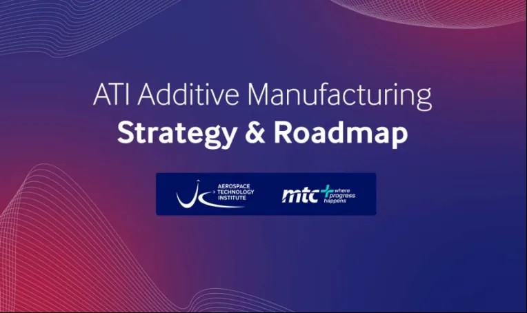 英国发布增材制造战略路线图，加速航空业迈向净零目标